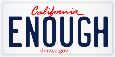 CA license plate ENOUGH