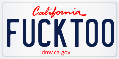 CA license plate FUCKTOO